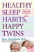 Healthy Sleep Habits, Happy Twins: A Step-by-Step Program for Sleep-Training Your Multiples - Paperback | Diverse Reads