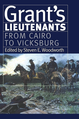 Grant's Lieutenants: From Cairo to Vicksburg - Paperback | Diverse Reads
