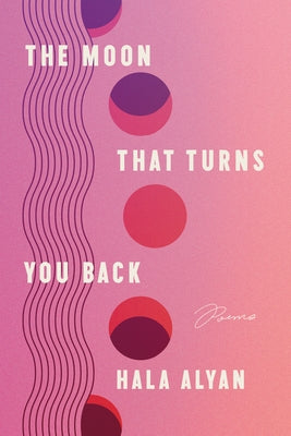 The Moon That Turns You Back: Poems - Paperback | Diverse Reads