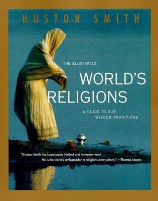 The Illustrated World's Religions: A Guide to Our Wisdom Traditions - Paperback | Diverse Reads