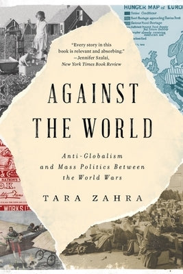 Against the World: Anti-Globalism and Mass Politics Between the World Wars - Paperback | Diverse Reads