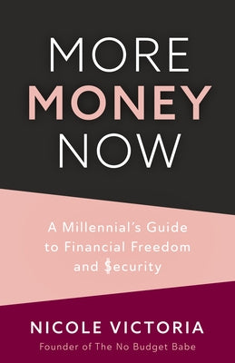 More Money Now: A Millennial's Guide to Financial Freedom and Security (Budgeting Book) - Paperback | Diverse Reads