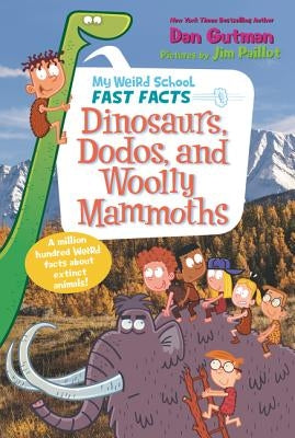 My Weird School Fast Facts: Dinosaurs, Dodos, and Woolly Mammoths - Paperback | Diverse Reads