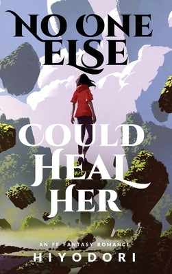 No One Else Could Heal Her: An FF Fantasy Romance - Hardcover | Diverse Reads