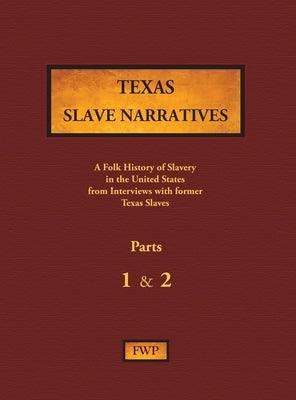 Texas Slave Narratives - Parts 1 & 2: A Folk History of Slavery in the United States from Interviews with Former Slaves - Hardcover | Diverse Reads
