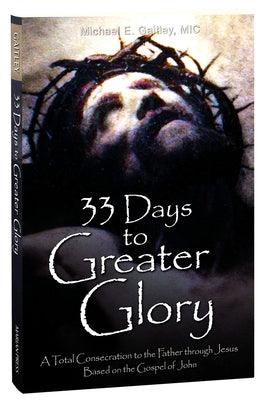 33 Days to Greater Glory: A Total Consecration to the Father Through Jesus Based on the Gospel of John - Paperback | Diverse Reads
