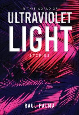 In This World of Ultraviolet Light: Stories - Paperback