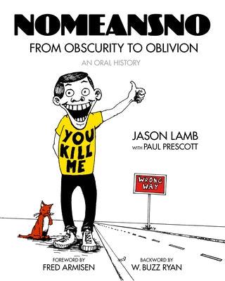 Nomeansno: From Obscurity to Oblivion: An Oral History - Paperback | Diverse Reads