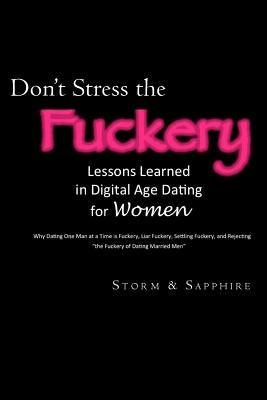 Don't Stress the Fuckery: Lessons Learned in Digital Age Dating for Women - Paperback | Diverse Reads