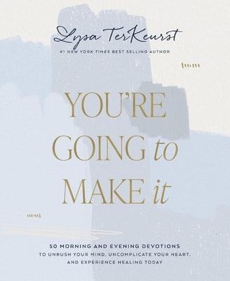 You're Going to Make It: 50 Morning and Evening Devotions to Unrush Your Mind, Uncomplicate Your Heart, and Experience Healing Today - Hardcover | Diverse Reads