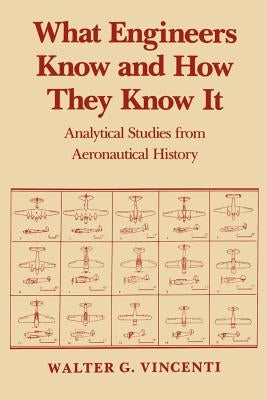 What Engineers Know and How They Know It: Analytical Studies from Aeronautical History / Edition 1 - Paperback | Diverse Reads