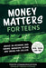 Money Matters for Teens: Advice on Spending and Saving, Managing Income, and Paying for College - Paperback | Diverse Reads