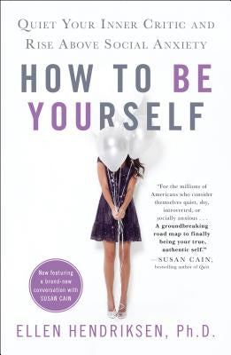 How to Be Yourself: Quiet Your Inner Critic and Rise Above Social Anxiety - Paperback | Diverse Reads