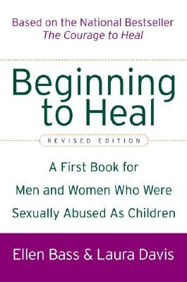 Beginning to Heal (Revised Edition): A First Book for Men and Women Who Were Sexually Abused As Children - Paperback | Diverse Reads