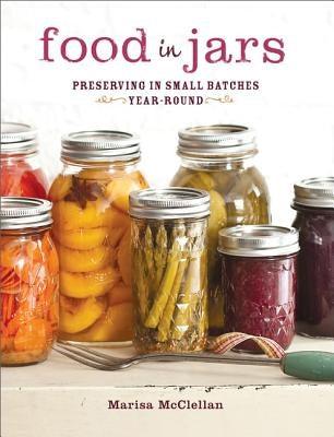 Food in Jars: Preserving in Small Batches Year-Round - Hardcover | Diverse Reads
