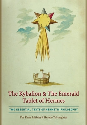 The Kybalion & The Emerald Tablet of Hermes: Two Essential Texts of Hermetic Philosophy - Hardcover | Diverse Reads