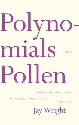 Polynomials and Pollen: Parables, Proverbs, Paradigms and Praise for Lois - Paperback |  Diverse Reads