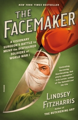 The Facemaker: A Visionary Surgeon's Battle to Mend the Disfigured Soldiers of World War I - Paperback | Diverse Reads