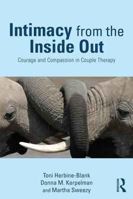 Intimacy from the Inside Out: Courage and Compassion in Couple Therapy / Edition 1 - Paperback | Diverse Reads