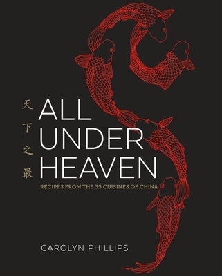 All Under Heaven: Recipes from the 35 Cuisines of China [A Cookbook] - Hardcover | Diverse Reads