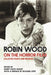 Robin Wood on the Horror Film: Collected Essays and Reviews - Paperback | Diverse Reads