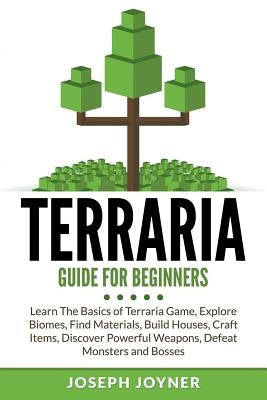 Terraria Guide For Beginners: Learn The Basics of Terraria Game, Explore Biomes, Find Materials, Build Houses, Craft Items, Discover Powerful Weapons, Defeat Monsters and Bosses - Paperback | Diverse Reads