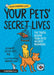 Your Pets' Secret Lives: The Truth Behind Your Pets' Wildest Behaviors - Hardcover | Diverse Reads