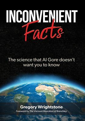 Inconvenient Facts: The Science That Al Gore Doesn't Want You to Know - Paperback | Diverse Reads