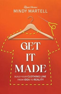 Get It Made: Build Your Clothing Line from Idea to Reality - Paperback | Diverse Reads