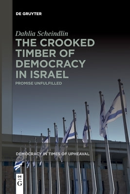 The Crooked Timber of Democracy in Israel: Promise Unfulfilled - Paperback | Diverse Reads