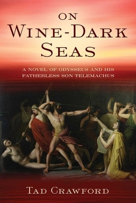 On Wine-Dark Seas: A Novel of Odysseus and His Fatherless Son Telemachus - Hardcover | Diverse Reads