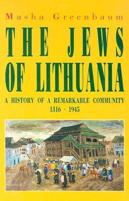 Jews Of Lithuania: A History of a Remarkable Community 1316-1945 - Hardcover | Diverse Reads