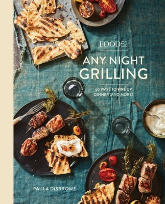 Food52 Any Night Grilling: 60 Ways to Fire Up Dinner (and More) [A Cookbook] - Hardcover | Diverse Reads