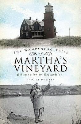 The Wampanoag Tribe of Martha's Vineyard:: Colonization to Recognition - Paperback