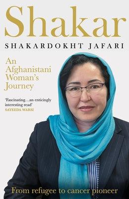 Shakar: A Woman's Journey from Afghanistan: refugee to cancer pioneer - Paperback | Diverse Reads