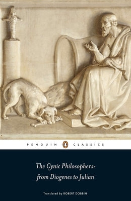 The Cynic Philosophers: From Diogenes to Julian - Paperback | Diverse Reads