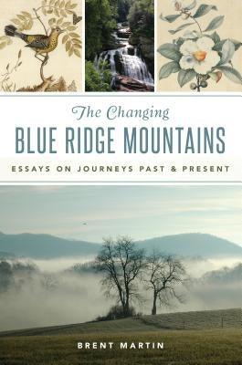 The Changing Blue Ridge Mountains: Essays on Journeys Past and Present - Paperback | Diverse Reads