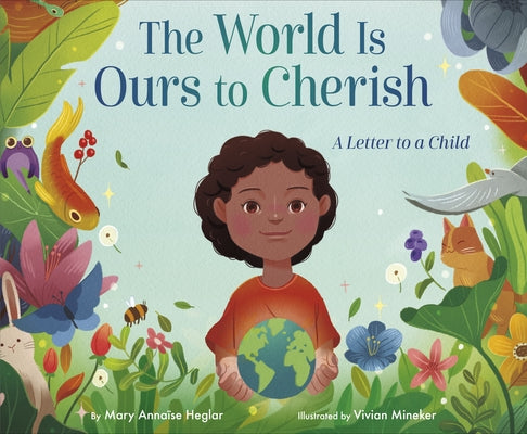 The World Is Ours to Cherish: A Letter to a Child - Hardcover | Diverse Reads