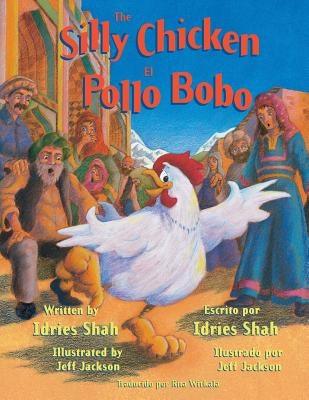 The Silly Chicken -- El Pollo Bobo: English-Spanish Edition - Paperback | Diverse Reads