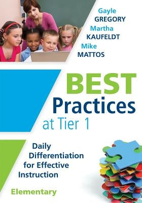 Best Practices at Tier 1 [Elementary]: Daily Differentiation for Effective Instruction, Elementary - Paperback | Diverse Reads