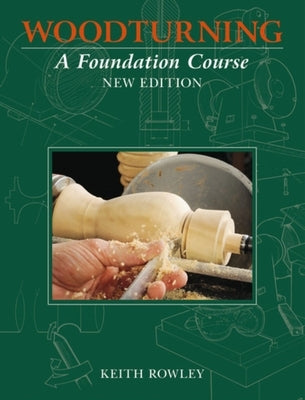 Woodturning: A Foundation Course - Paperback | Diverse Reads