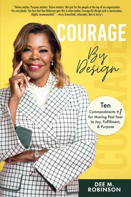 Courage by Design: Ten Commandments +1 for Moving Past Fear to Joy, Fulfillment, and Purpose - Hardcover |  Diverse Reads