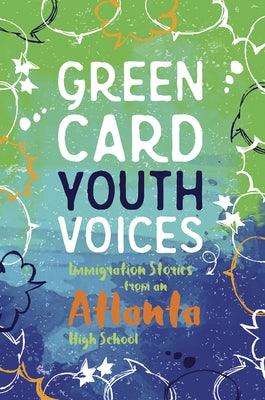 Immigration Stories from an Atlanta High School: Green Card Youth Voices - Paperback | Diverse Reads