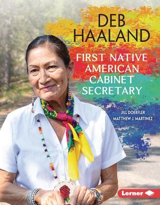 Deb Haaland: First Native American Cabinet Secretary - Library Binding | Diverse Reads