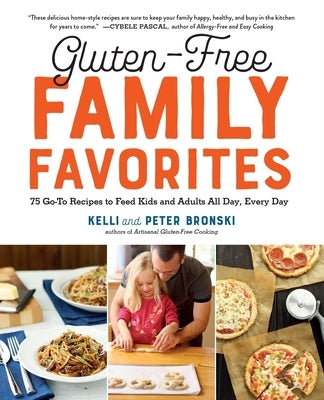 Gluten-Free Family Favorites: The 75 Go-To Recipes You Need to Feed Kids and Adults All Day, Every Day - Paperback | Diverse Reads