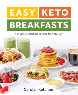 Easy Keto Breakfasts: 60+ Low-Carb Recipes to Jump-Start Your Day - Paperback | Diverse Reads