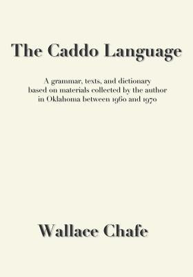 The Caddo Language: A grammar, texts, and dictionary based on materials collected by the author in Oklahoma between 1960 and 1970 - Paperback | Diverse Reads