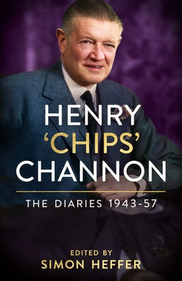 Henry 'Chips' Channon: The Diaries (Volume 3): 1943-57 - Hardcover | Diverse Reads