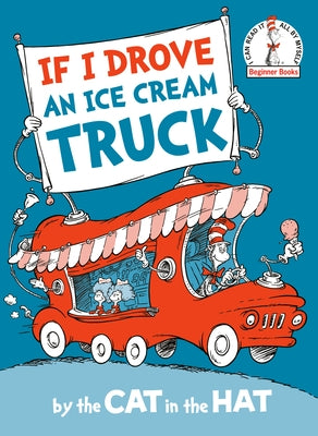If I Drove an Ice Cream Truck--By the Cat in the Hat - Hardcover | Diverse Reads
