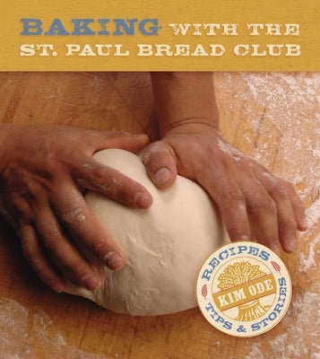 Baking with the St Paul Bread Club: Recipes, Tips, and Stories - Hardcover | Diverse Reads